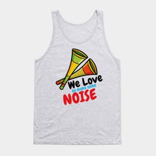 We Love to Make Some Noise Tank Top